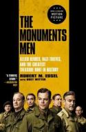 The Monuments Men: Allied Heroes, Nazi Thieves, and the Greatest Treasure Hunt in History di Robert M. Edsel edito da Back Bay Books