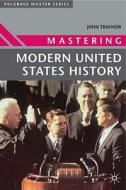 Mastering Modern United States History di John Traynor edito da Palgrave Macmillan