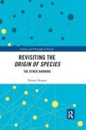 Revisiting the Origin of Species di Thierry (Universite Lyon 3 Jean Moulin Hoquet edito da Taylor & Francis Ltd