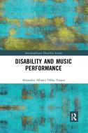 Disability And Music Performance di Alejandro Alberto Tellez Vargas edito da Taylor & Francis Ltd