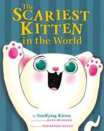 The Scariest Kitten in the World di Kate Messner edito da FARRAR STRAUSS & GIROUX