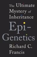 Epigenetics di Richard C. Francis edito da Ww Norton & Co