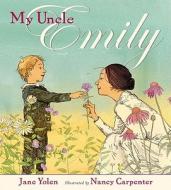 My Uncle Emily di Jane Yolen edito da Philomel Books