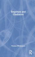 Emperors and Gladiators di Thomas Wiedemann edito da Taylor & Francis Ltd