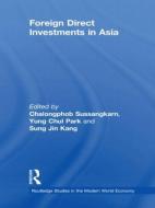 Foreign Direct Investments in Asia di Chalongphob Sussangkarn edito da Routledge