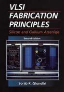 VLSI Fabrication Principles di Sorab K. Ghandhi edito da Wiley-Blackwell