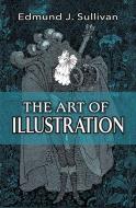 Art of Illustration di Edmund Sullivan edito da Dover Publications Inc.