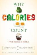Why Calories Count - From Science to Politics di Marion Nestle edito da University of California Press