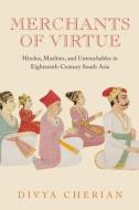 Merchants Of Virtue di Divya Cherian edito da University Of California Press