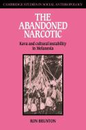 The Abandoned Narcotic di Ron Brunton, Brunton Ron edito da Cambridge University Press