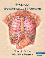 A.D.A.M. Student Atlas of Anatomy di Todd R. Olson edito da Cambridge University Press