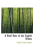 A Brief View Of The English Drama di Frederick Guest Tomlins edito da Bibliolife