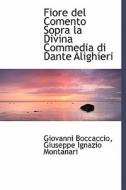 Fiore Del Comento Sopra La Divina Commedia Di Dante Alighieri di Giuseppe Ignazio Montanari G Boccaccio edito da Bibliolife