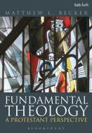 Fundamental Theology di Matthew L. Becker edito da Bloomsbury Publishing PLC