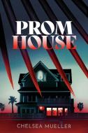 Prom House di Chelsea Mueller edito da Random House USA Inc