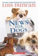 News for Dogs di Lois Duncan edito da Turtleback Books