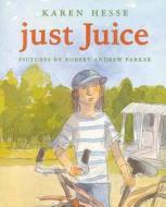 Just Juice di Karen Hesse edito da Scholastic Trade Books