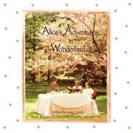 Alice's Adventures In Wonderland di Marybeth Manarchy, Leslie Pace, Lewis Carroll edito da LIGHTNING SOURCE INC