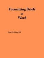 Formatting Briefs in Word di John M. Miano edito da Colosseum Builders