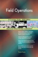 Field Operations A Complete Guide - 2020 Edition di Gerardus Blokdyk edito da 5starcooks