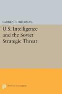 U.S. Intelligence and the Soviet Strategic Threat di Lawrence Freedman edito da Princeton University Press