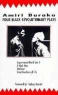 Four Black Revolutionary Plays: Experimental Death Unit 1, a Black Mass, Madheart, and Great Goodness of Life di Amiri Baraka, Imamu Amiri Baraka edito da Marion Boyars Publishers