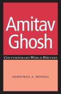 Amitav Ghosh di Anshuman A. Mondal edito da Manchester University Press