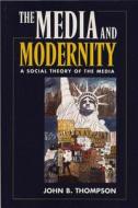 Media and Modernity di John B. Thompson edito da Polity Press