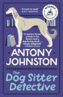 The Dog Sitter Detective di Antony Johnston edito da ALLISON & BUSBY