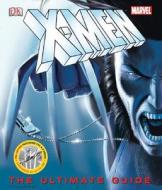 Xmen The Ultimate Guide Third Edition di SANDERSON PETER edito da Dorling Kindersley