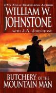 Butchery of the mountain man di William W. Johnstone, J. A. Johnstone edito da Kensington Publishing