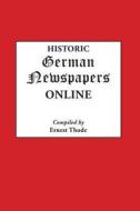 Historic German Newspapers Online di Ernest Thode edito da Genealogical Publishing Company