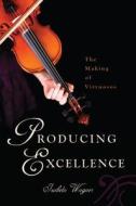 Producing Excellence di Izabela Wagner edito da Rutgers University Press