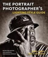 The Portrait Photographer's Lighting Style Guide: Recipes for Lighting and Composing Professional Portraits di James Cheadle, Peter Travers edito da Amphoto Books