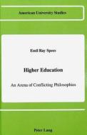 Higher Education: An Arena of Conflicting Philosophies di Emil Ray Spees edito da Peter Lang Gmbh, Internationaler Verlag Der W
