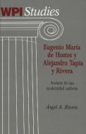 Eugenio María de Hostos y Alejandro Tapia y Rivera di Ángel A. Rivera edito da Lang, Peter