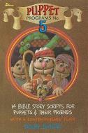 Puppet Programs No. 5: 14 Bible Story Scripts for Puppets & Their Friends di Doug Smee edito da Lillenas Publishing Company