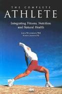 The Complete Athlete: Integrating Fitness, Nutrition and Natural Health di John Winterdyk, Karen Jensen edito da ALIVE BOOKS