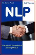 The Nlp Professional Practitioner Manual - Official Certification Manual di Marco Paret, Matt Traverso edito da WEB SERV LTD