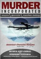 Murder Incorporated: America's Favorite Pastime: Book Two di Mumia Abu-Jamal, Stephen Vittoria edito da PRISON RADIO