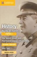 History For The IB Diploma Paper 3 The Soviet Union And Post-Soviet Russia (1924-2000) Coursebook With Digital Access (2 Years) di Allan Todd edito da Cambridge University Press