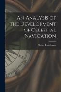 An Analysis of the Development of Celestial Navigation di Walter Priest Morse edito da LIGHTNING SOURCE INC
