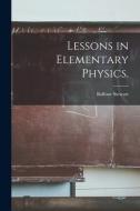 Lessons in Elementary Physics. di Balfour Stewart edito da LIGHTNING SOURCE INC