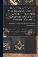 PROCEEDINGS OF THE M.W. GRAND LODGE OF A di FREEMASONS. GRAND LO edito da LIGHTNING SOURCE UK LTD