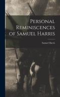 Personal Reminiscences of Samuel Harris di Samuel Harris edito da LEGARE STREET PR