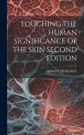 Touching the Human Significance of the Skin Second Edition di Ashley Montagu edito da LEGARE STREET PR