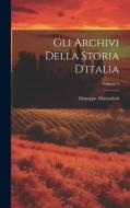 Gli Archivi Della Storia D'italia; Volume 2 di Giuseppe Mazzatinti edito da LEGARE STREET PR