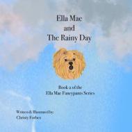 Ella Mae and The Rainy Day di Christy Forbes edito da Christy Forbes