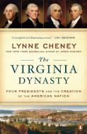The Virginia Dynasty: Four Presidents and the Creation of the American Nation di Lynne Cheney edito da PENGUIN GROUP