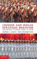 Chinese and Indian Strategic Behavior di George J. Gilboy edito da Cambridge University Press